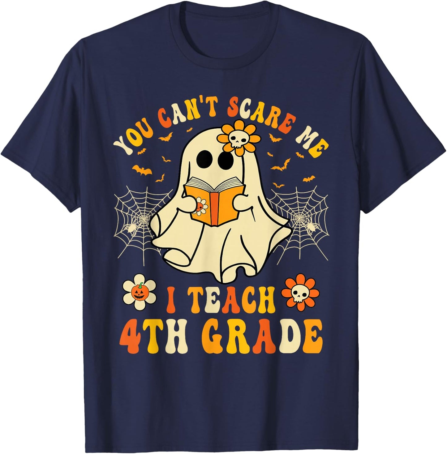 You Can't Scare Me I Teach 4th Grade Halloween Teacher Ghost T-Shirt - T-Shirt | Navy