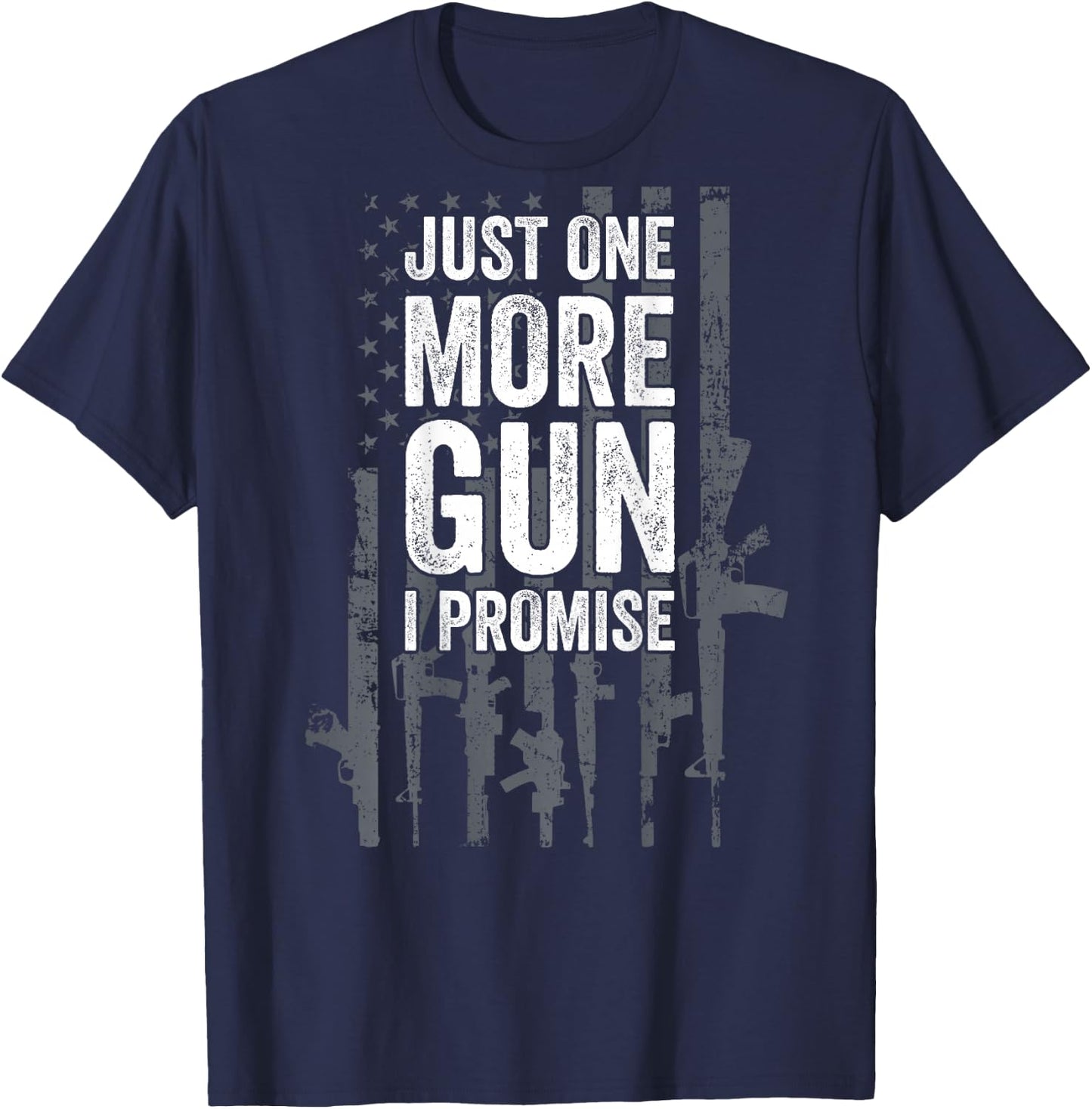 Just One More Gun I Promise Funny Guns Lover Gift - ON Back Small T-Shirt - T-Shirt | Navy