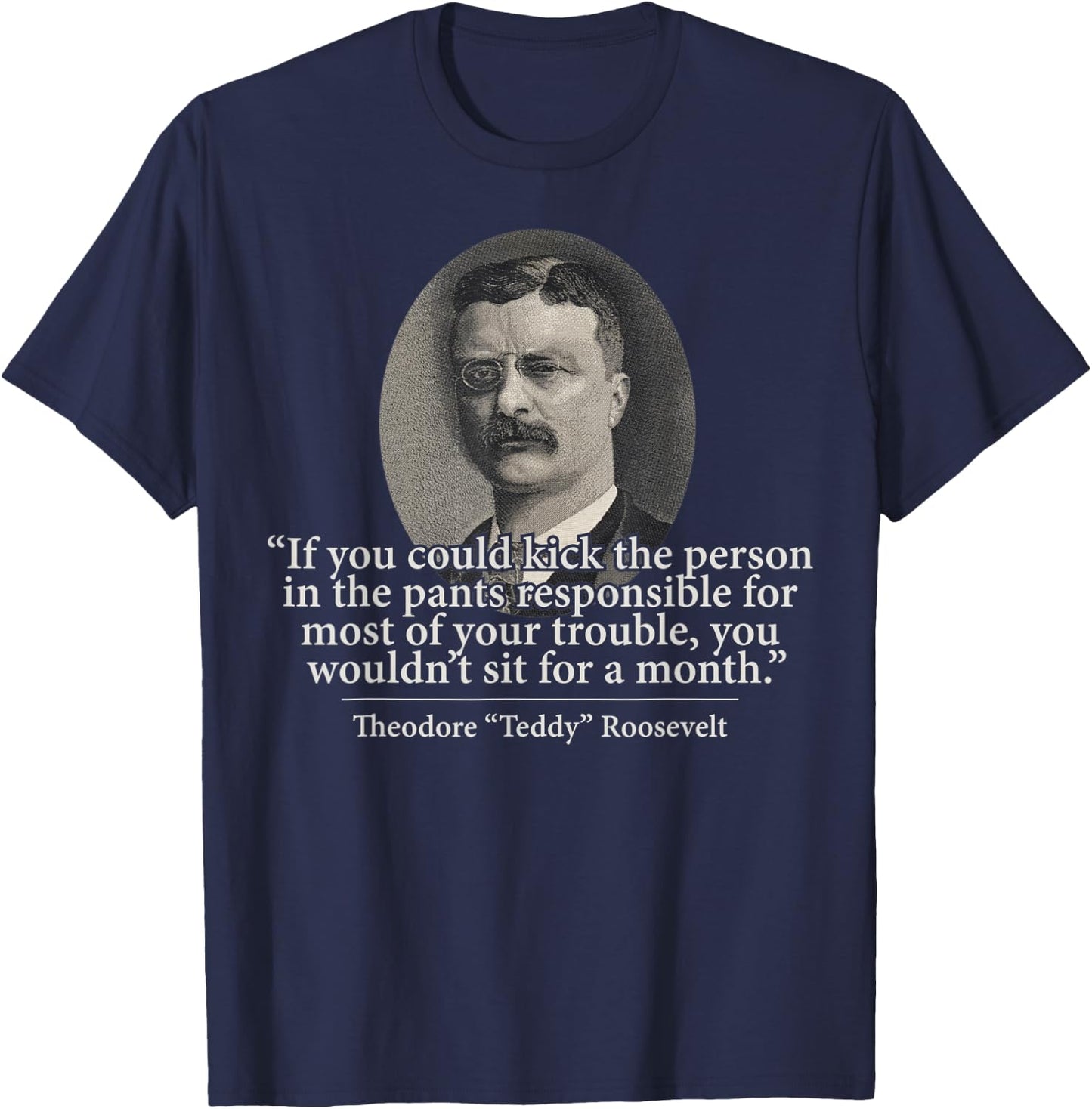Theodore Teddy Roosevelt Speech Quote History Art Item T-Shirt - T-Shirt | Navy