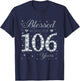 Blessed by God For 106 Years Old 106th Birthday Women Lady T-Shirt - T-Shirt | Navy