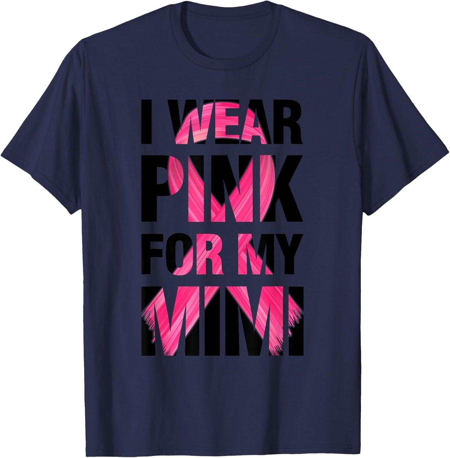 I Wear Pink For My Mimi - Support Breast Cancer Awareness T-Shirt - T-Shirt | Navy
