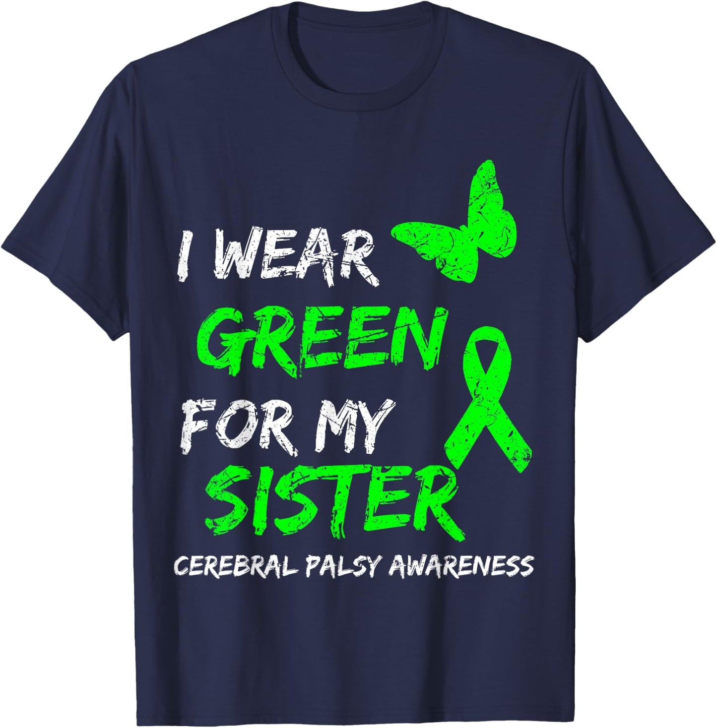 I Wear Green For My Sister Cerebral Palsy Ribbon T-Shirt - T-Shirt | Navy