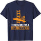 Truss Me I'm A Civil Engineer Engineering Bridge Design T-Shirt - T-Shirt | Navy