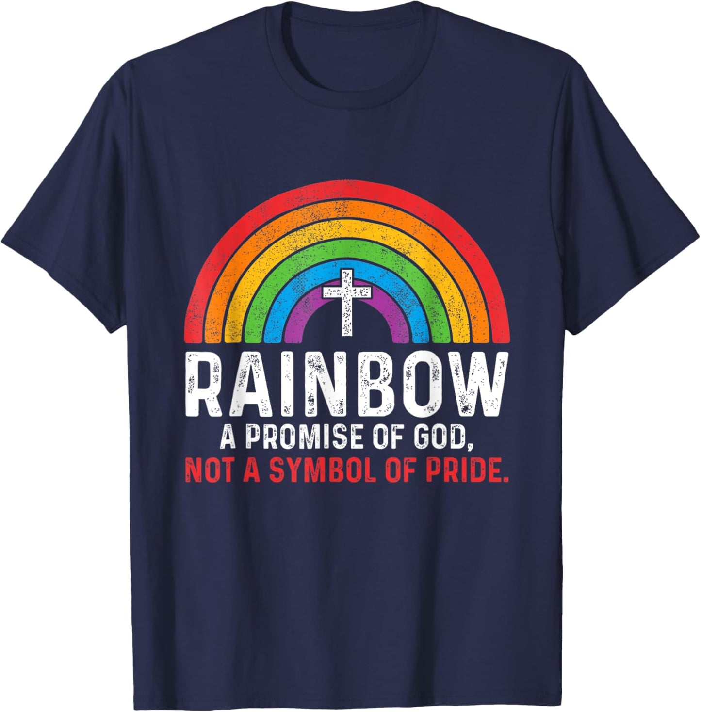 Rainbow A Promise Of God Not A Symbol Of Pride T-Shirt - T-Shirt | Navy