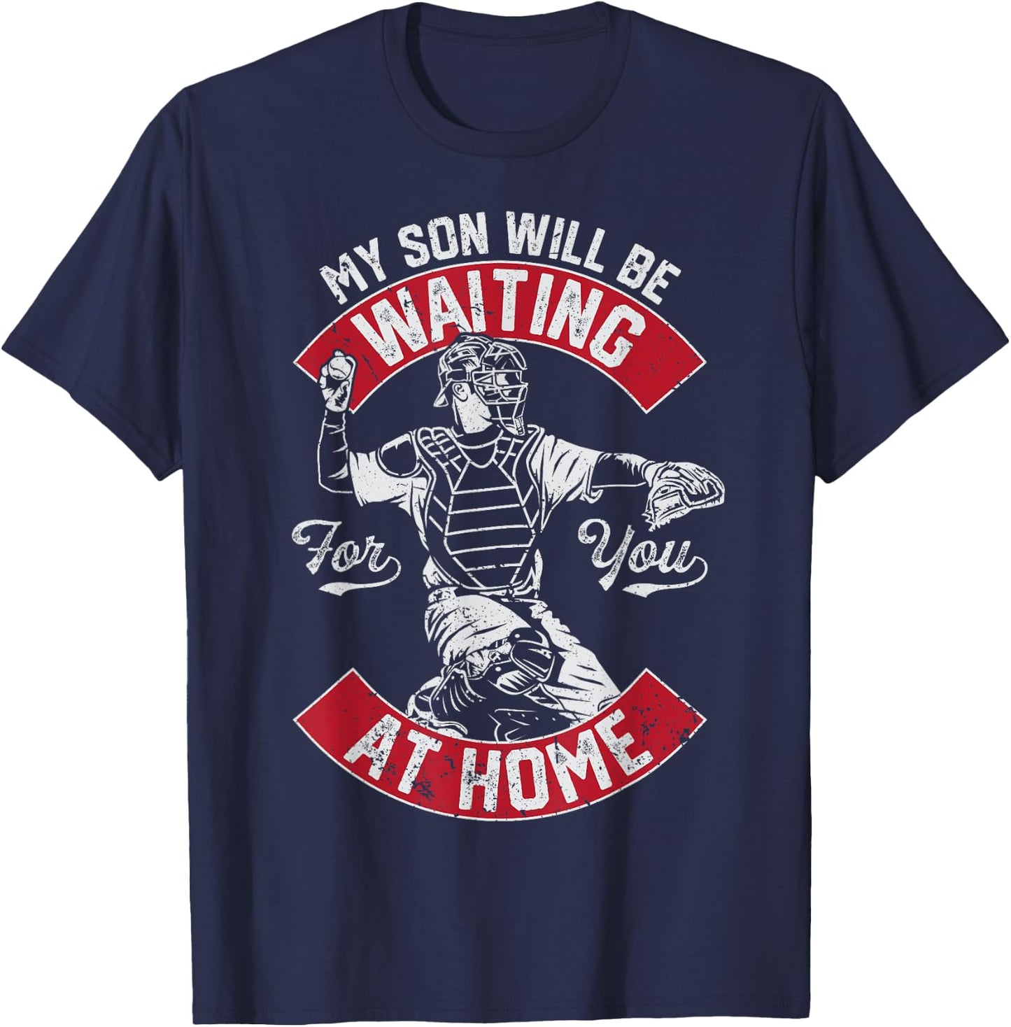 My Son Will Be Waiting For You At Home Baseball Catcher Wife T-Shirt - T-Shirt | Navy