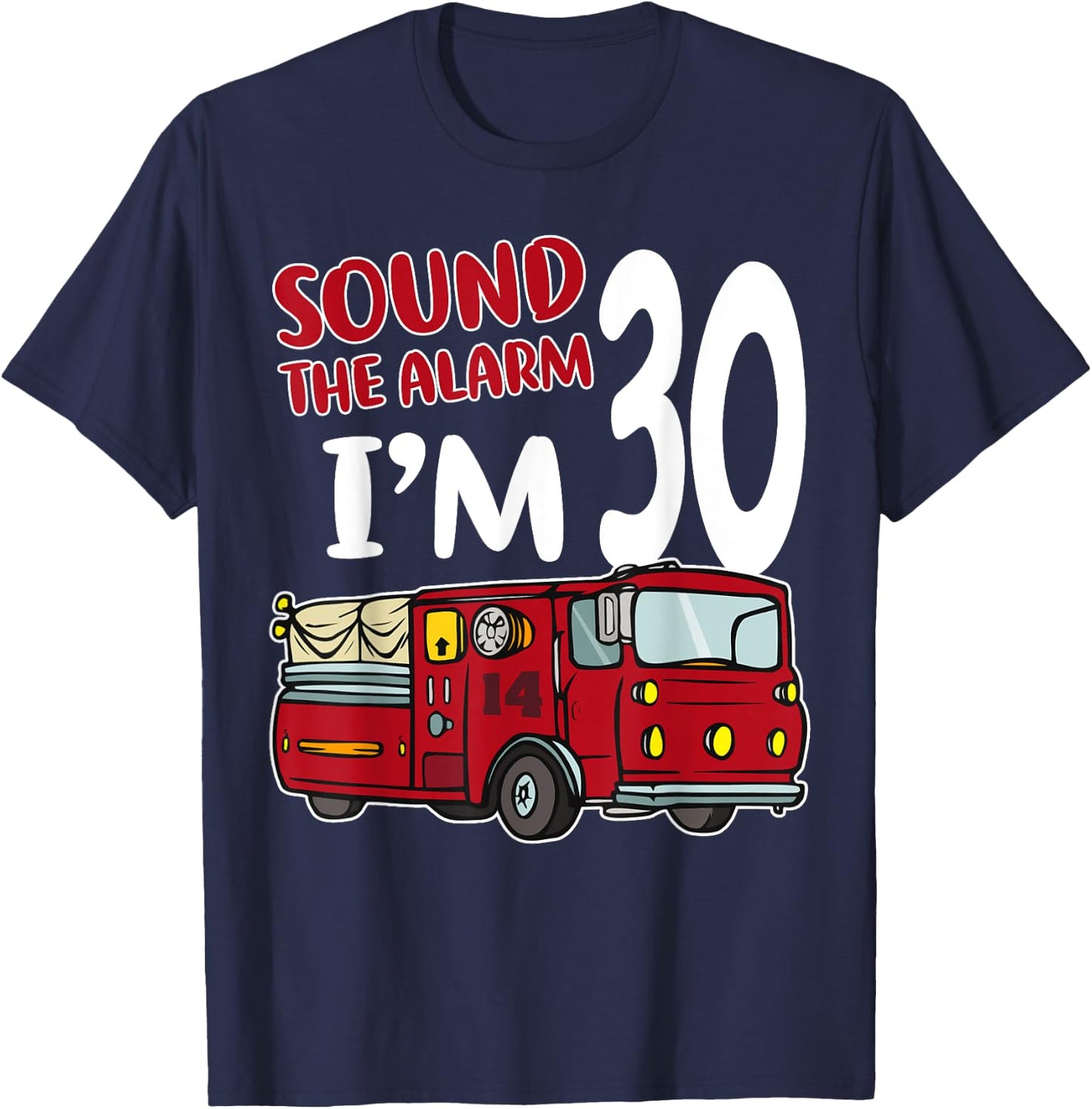 Fire Truck 30th Birthday Fireman Firefighter 30 Year Old T-Shirt - T-Shirt | Navy
