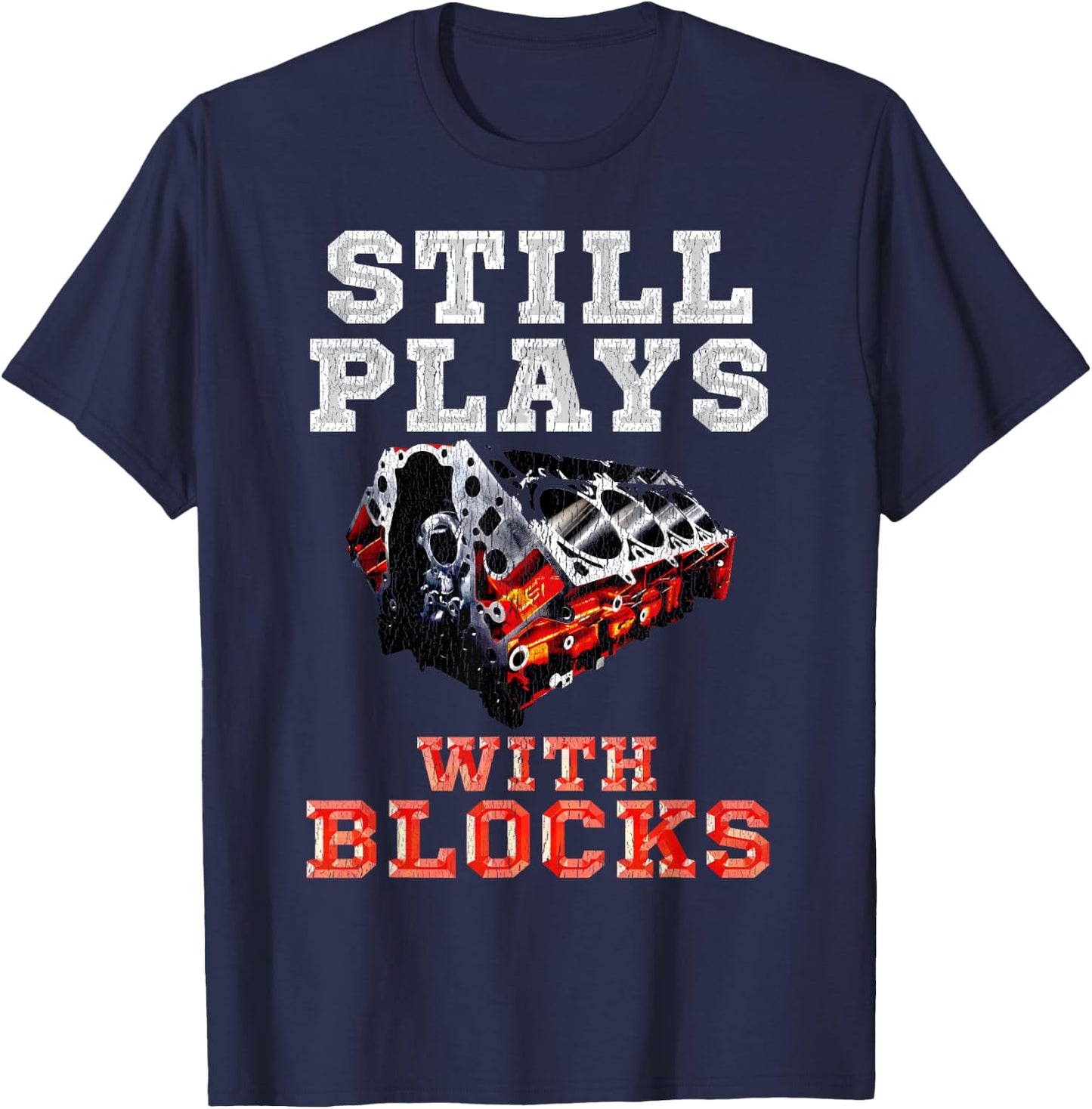 Still Plays with Blocks Drag Racing Engine T-Shirt - T-Shirt | Navy