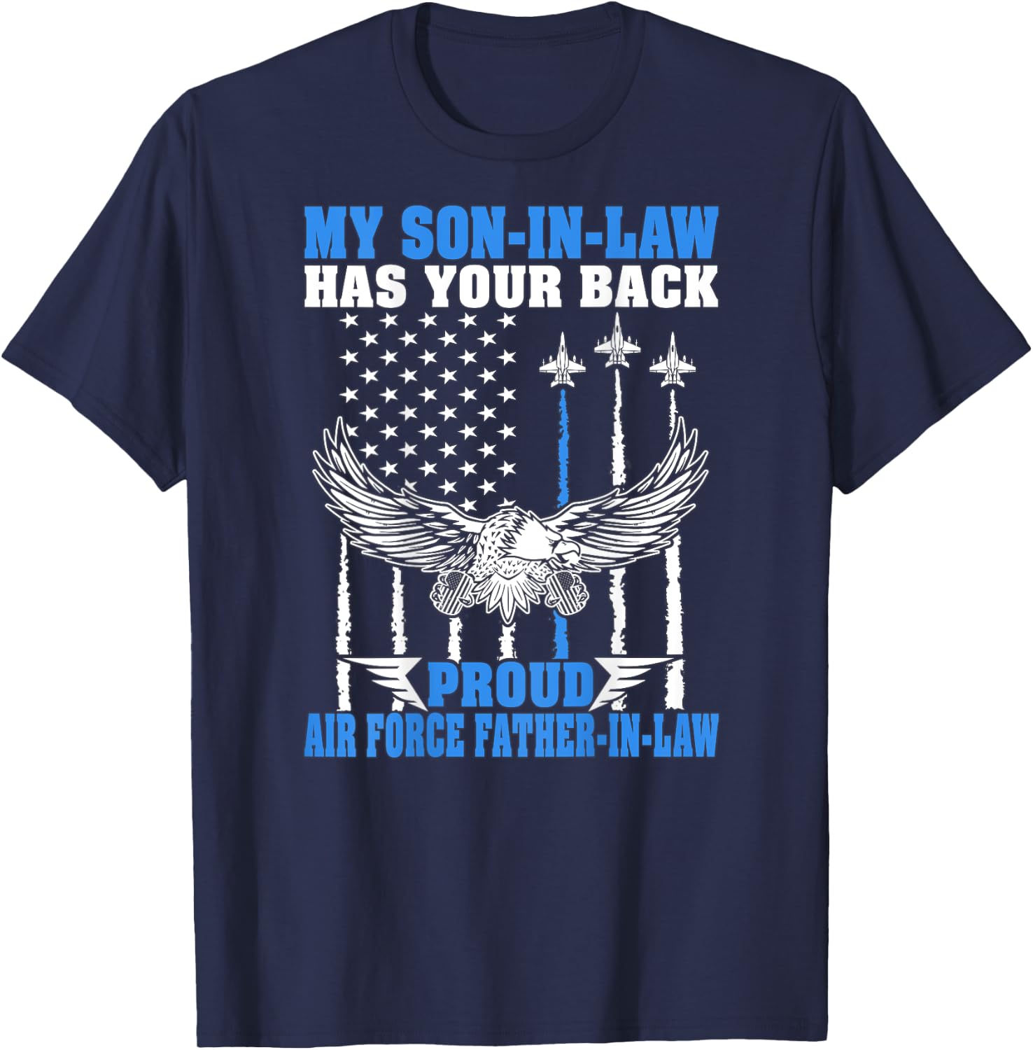 My Son-In-Law Has Your Back Proud Air Force Father-In-Law T-Shirt - T-Shirt | Navy