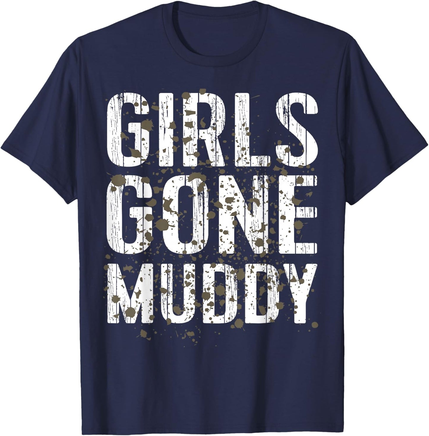 Mud Run Shirt Marathon Runner Girls Gone Muddy Mudding T-Shirt - T-Shirt | Navy