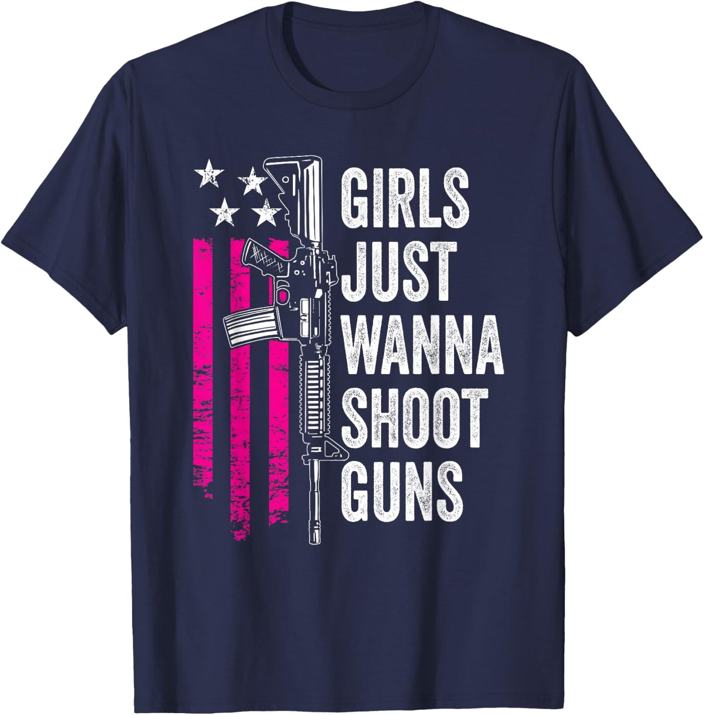 Girls Just Wanna Shoot Guns - Funny Gun Owner USA T-Shirt - T-Shirt | Navy