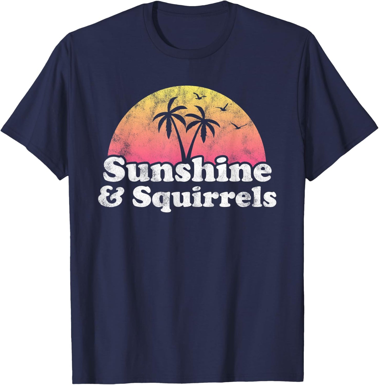 Squirrel Gift - Sunshine and Squirrels T-Shirt - T-Shirt | Navy