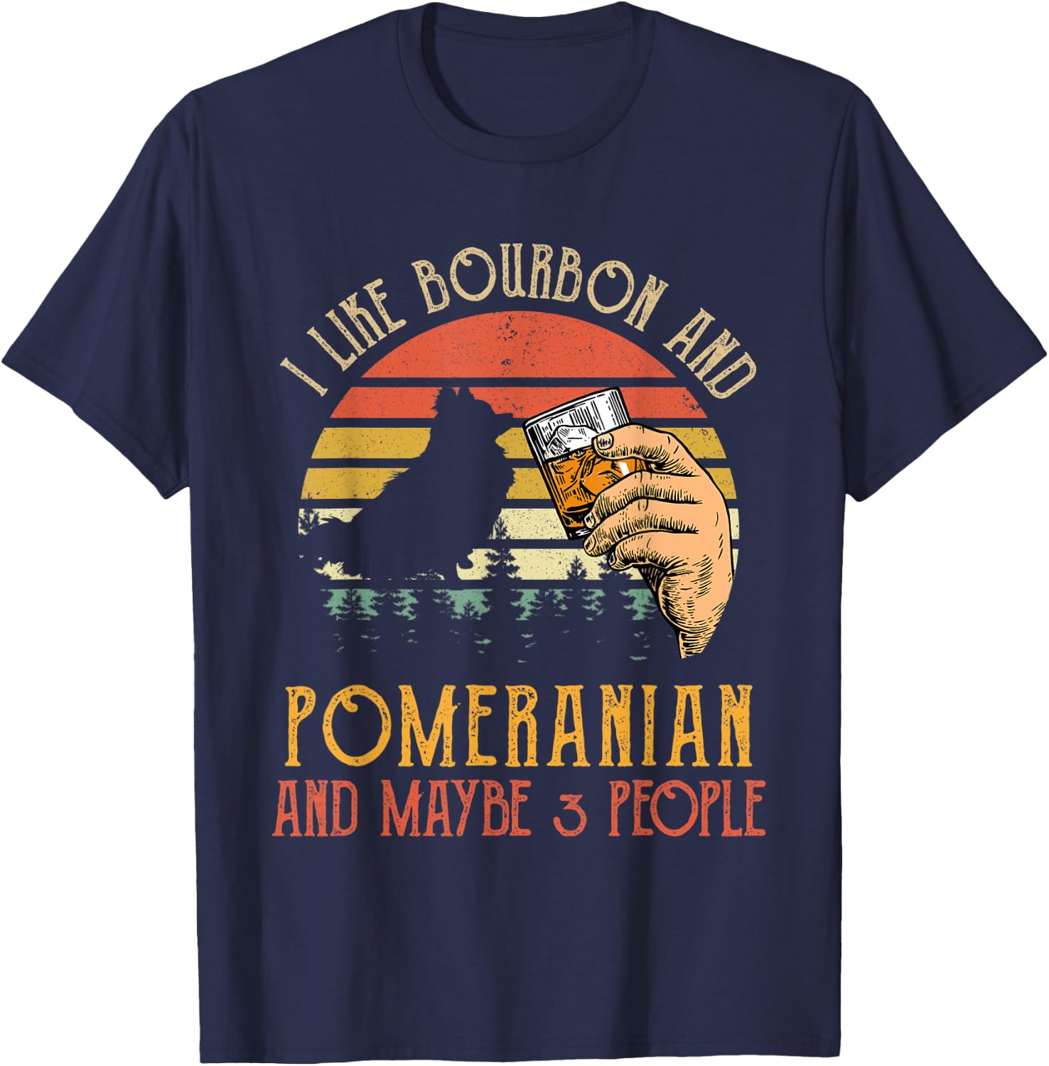 I Like Bourbon And Pomeranian Dog Maybe 3 People Wine Gifts T-Shirt - T-Shirt | Navy