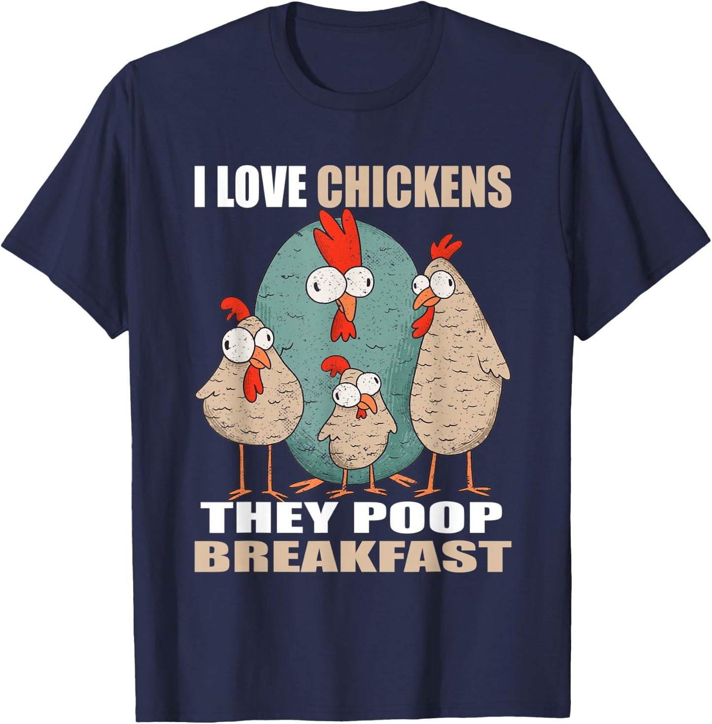 I Love Chickens The Poop Breakfast I Farm Farmer Chicken T-Shirt - T-Shirt | Navy