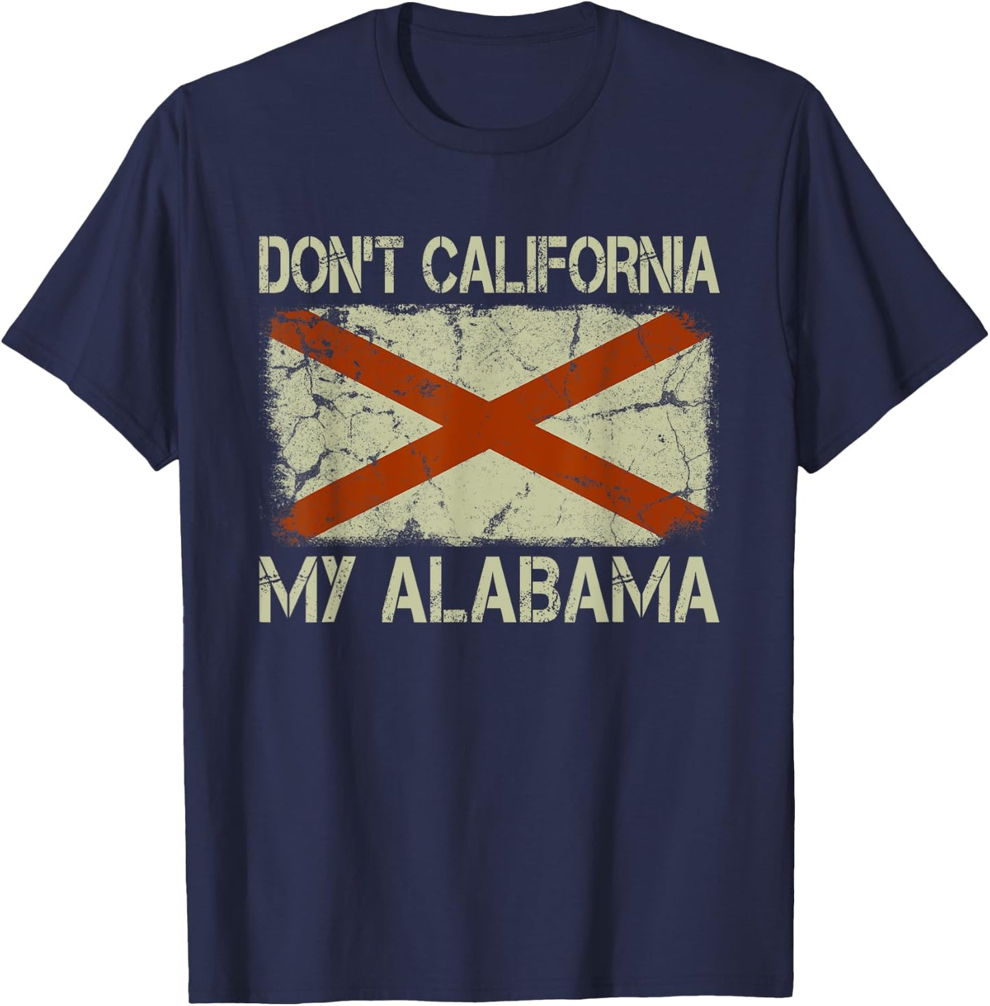 Vintage State Flag Don't California My Alabama T-Shirt - T-Shirt | Navy