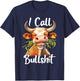 I Call Bullshit-Cow Animal Funny Sarcastic Quotes T-Shirt - T-Shirt | Navy