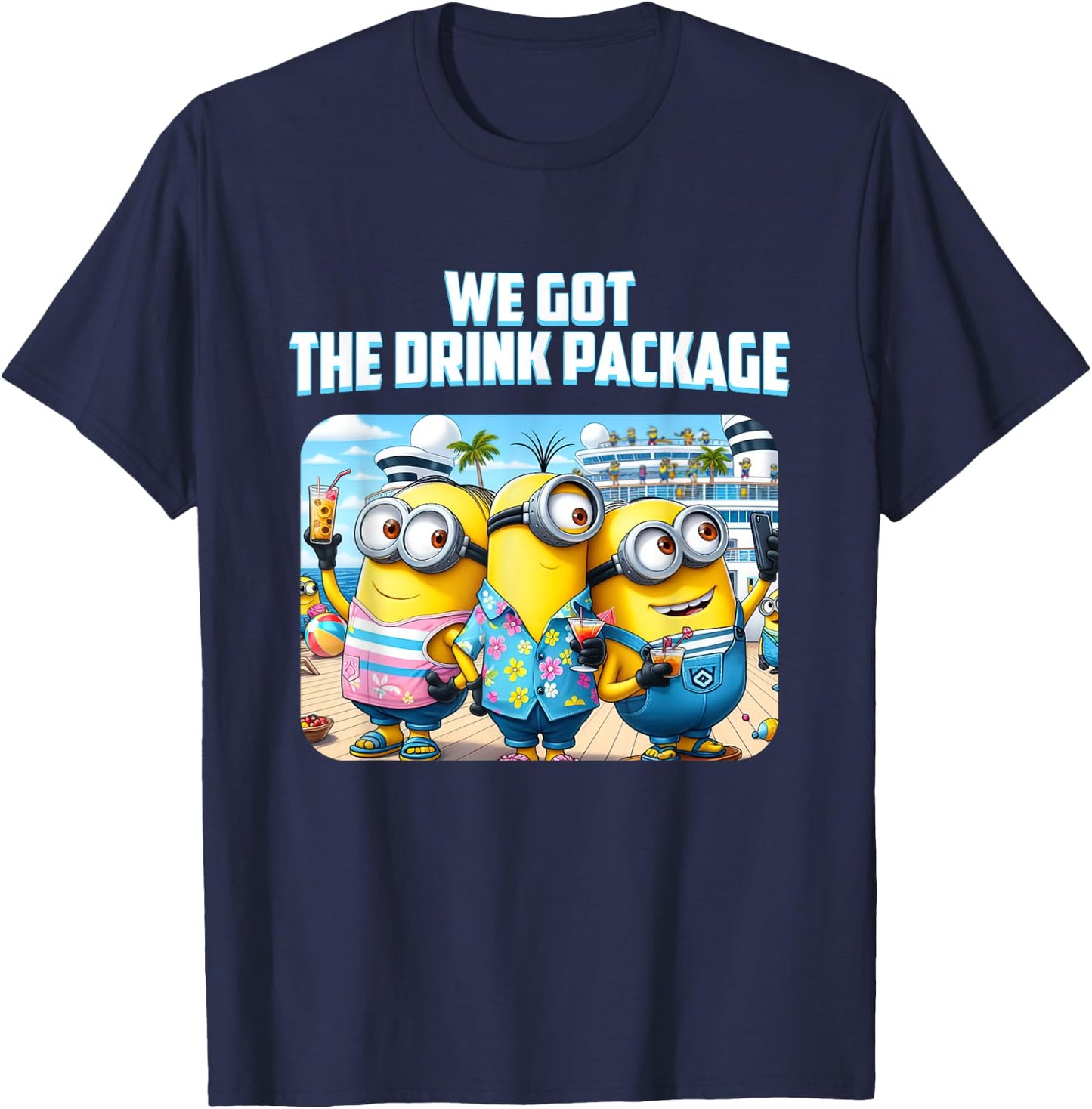 "We Got the Drink Package" Cruise T-Shirt - T-Shirt | Navy