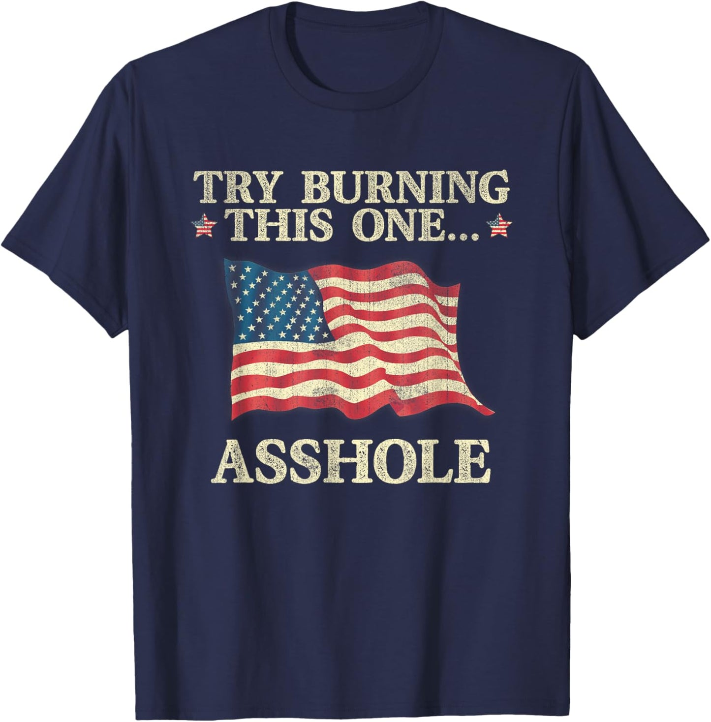 Try Burning This One Asshole American Flag Vintage Women Men T-Shirt - T-Shirt | Navy