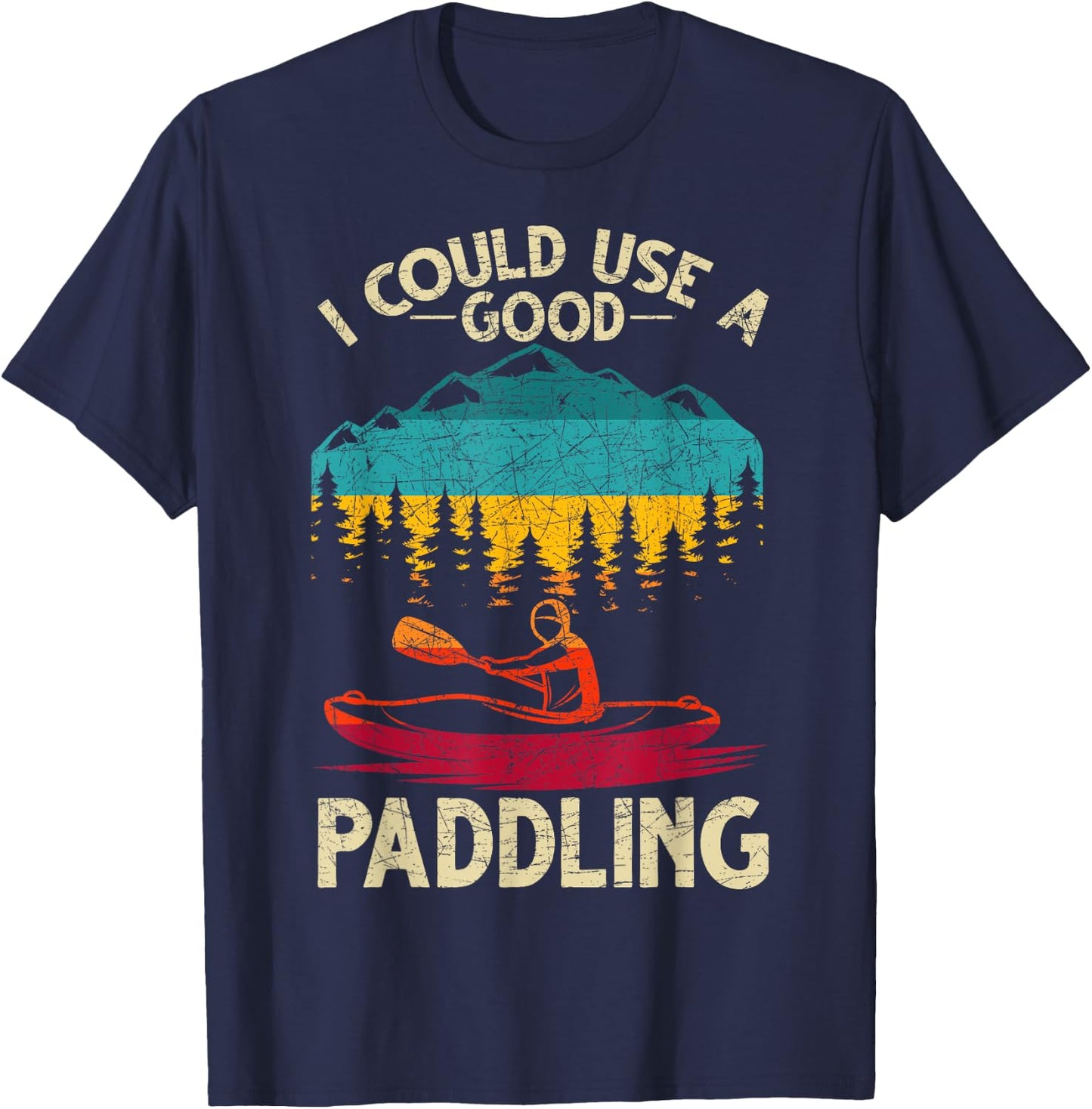 Funny Kayaker I Could Use A Good Paddling Retro Kayaking T-Shirt - T-Shirt | Navy