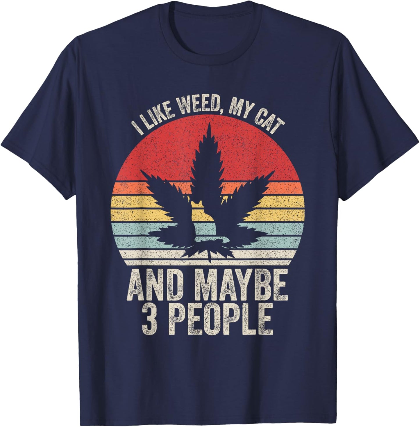 Vintage Retro I Like Weed, My Cat And Maybe 3 People T-Shirt - T-Shirt | Navy