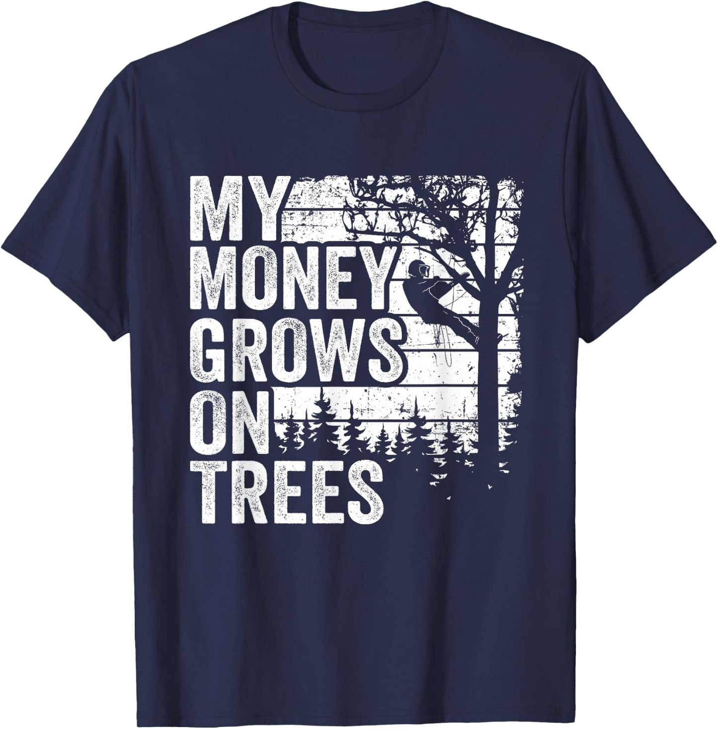 Arborist Tree Climber Vintage My Money Grows On Trees T-Shirt - T-Shirt | Navy