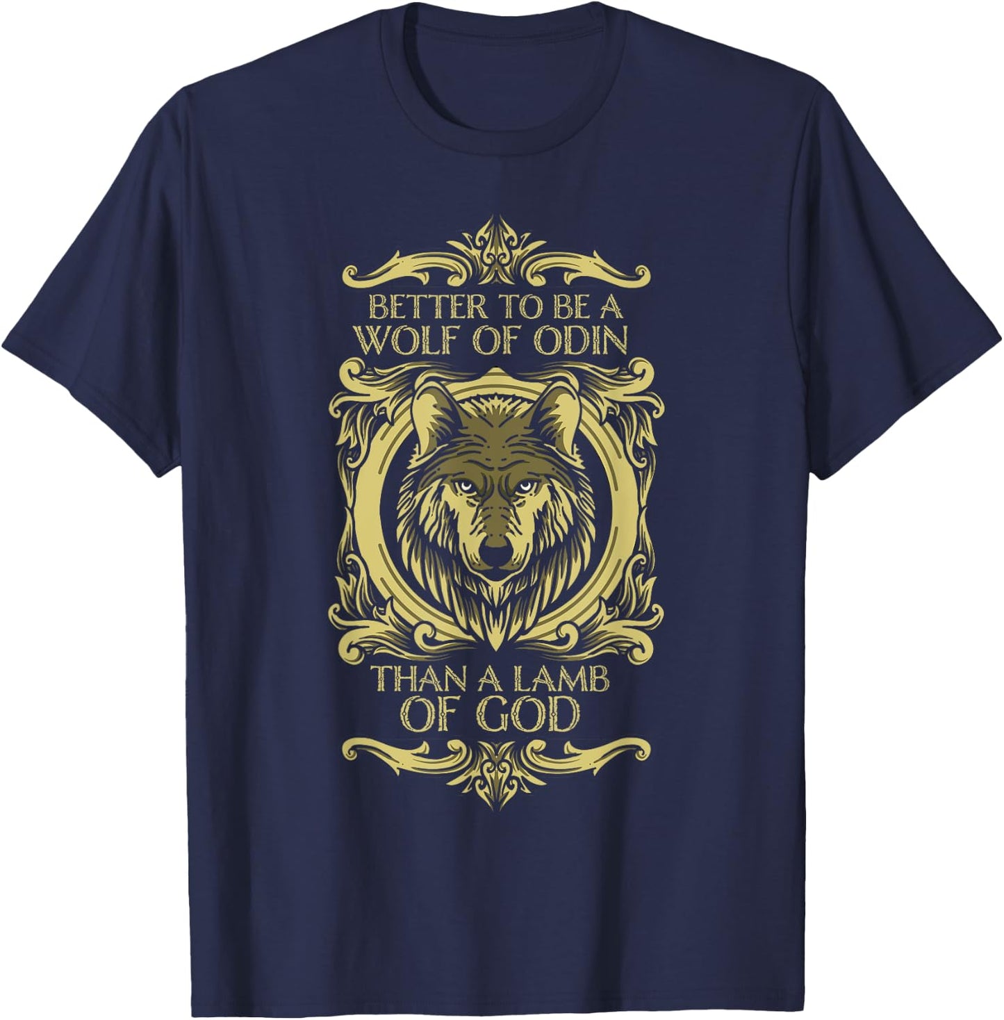 Fenrir Wolf - Better To Be a Wolf of Odin Than a Lamb of God T-Shirt - T-Shirt | Navy
