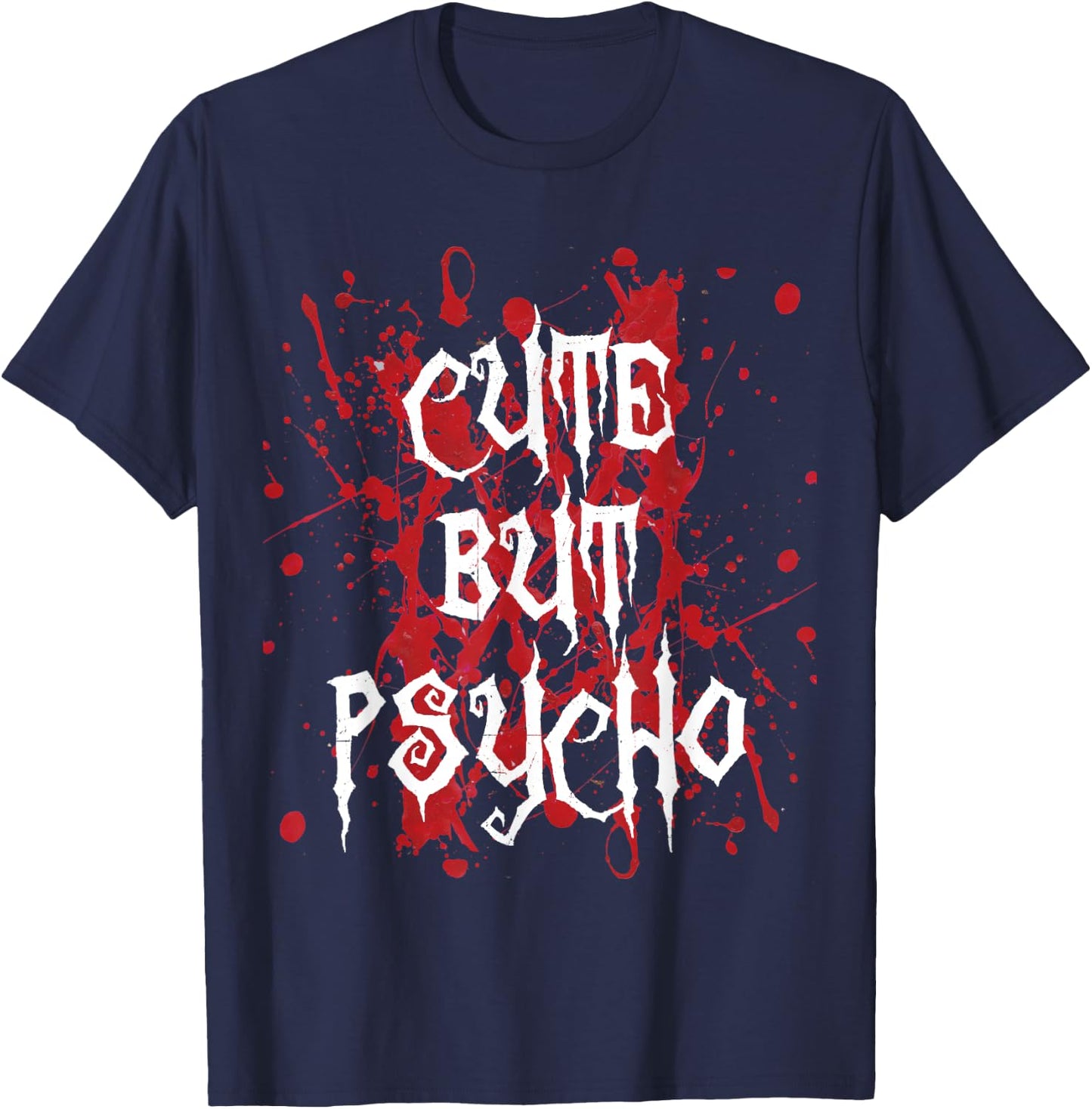 Cute but psycho blood splatter funny T-Shirt - T-Shirt | Navy
