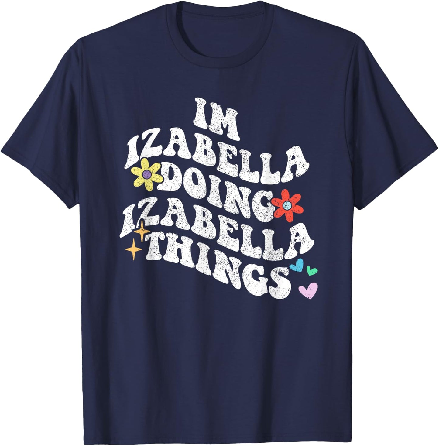 Groovy Im Izabella Doing Izabella Things Funny Mother's Day T-Shirt - T-Shirt | Navy