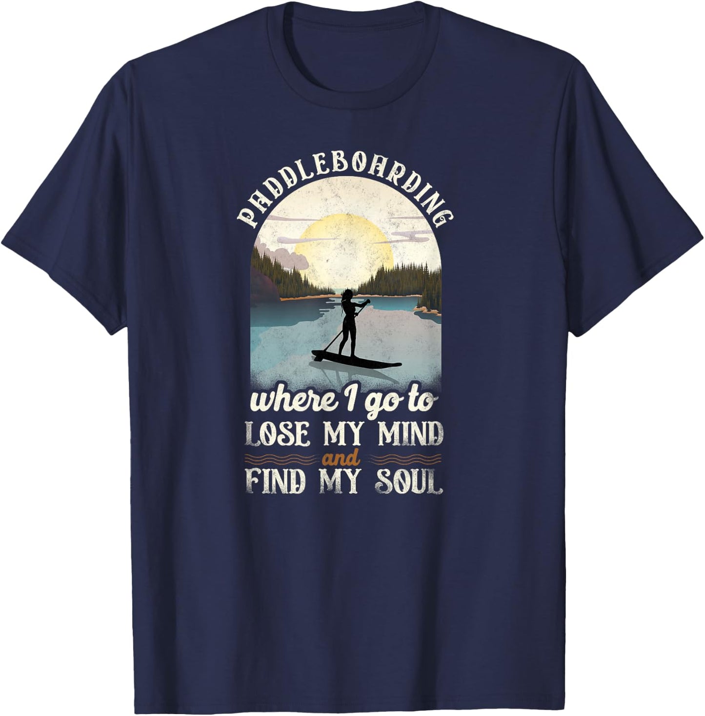 SUP Paddleboarding Where I Go To Lose My Mind Girl Sunset T-Shirt - T-Shirt | Navy