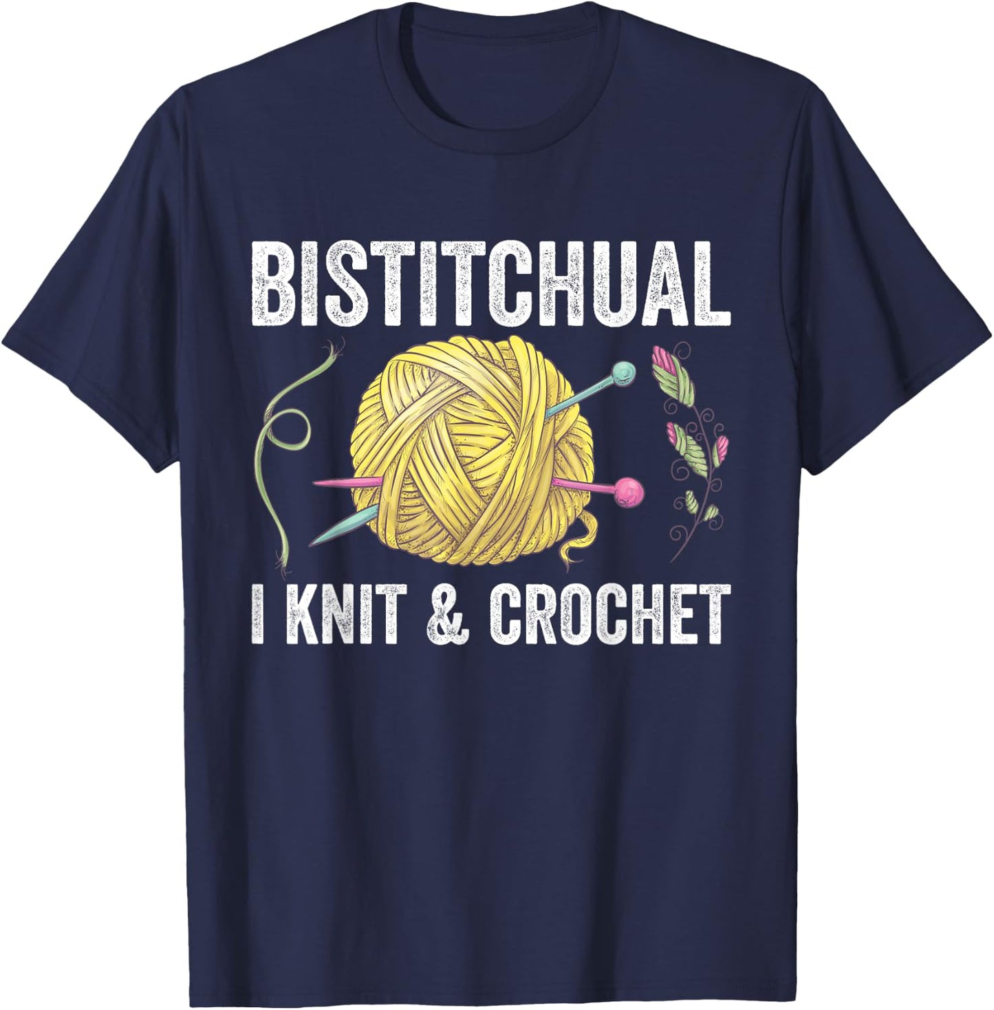 Bistitchual I Knit & Crochet Gift Funny T-Shirt - T-Shirt | Navy