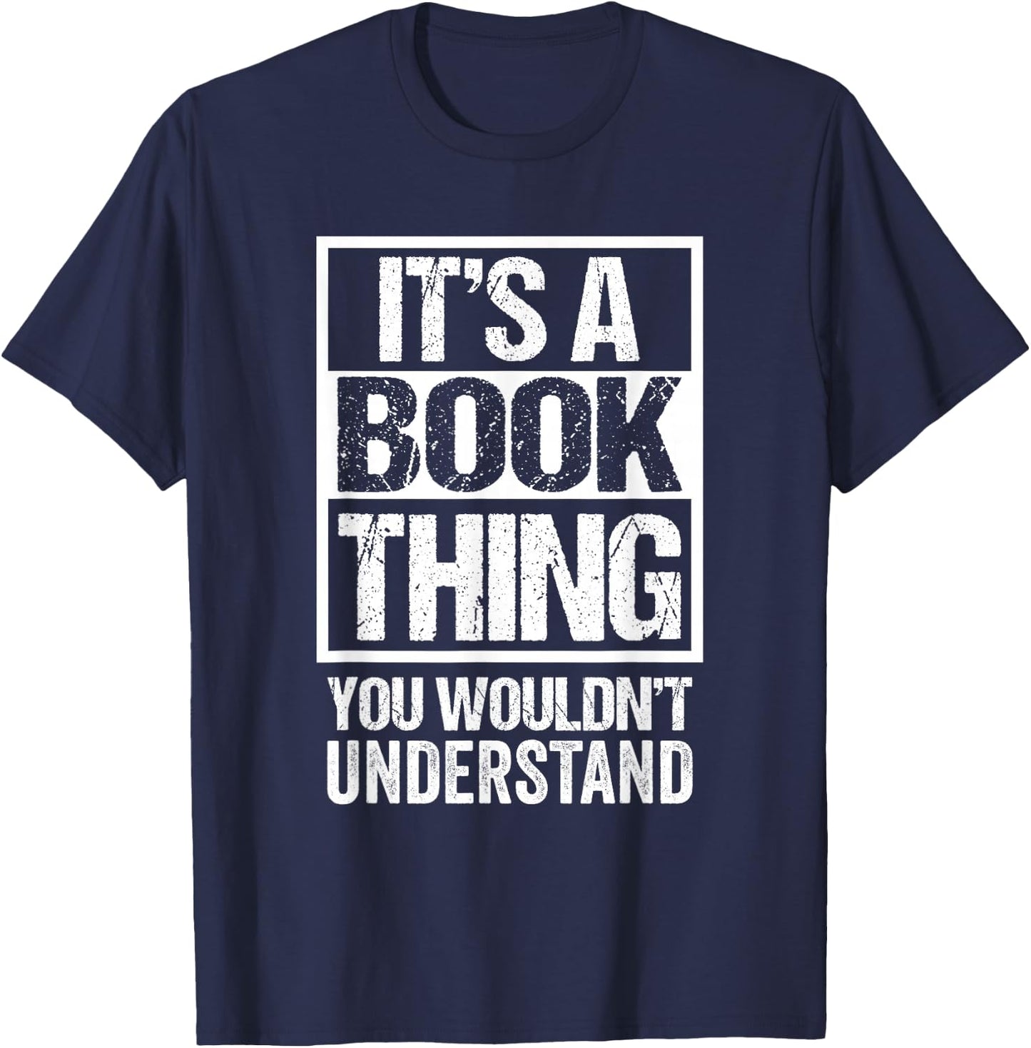 It's A Book Thing You Wouldn't Understand - Reader, Author T-Shirt - T-Shirt | Navy