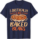 Baked Beans Lover I Just Really Like Baked Beans T-Shirt - T-Shirt | Navy