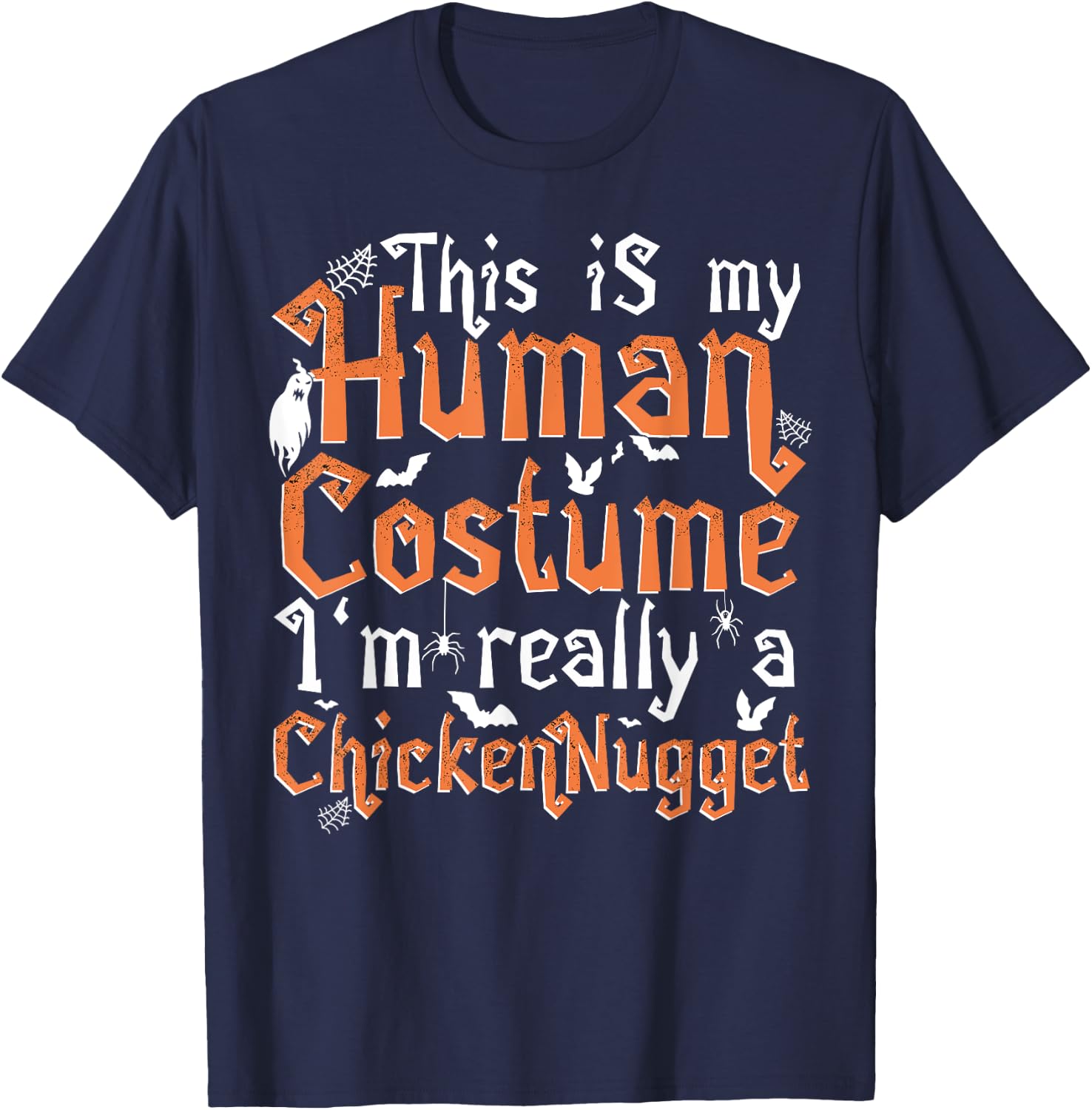 This Is My Human Costume I'm Really A Chicken Nugget T-Shirt - T-Shirt | Navy