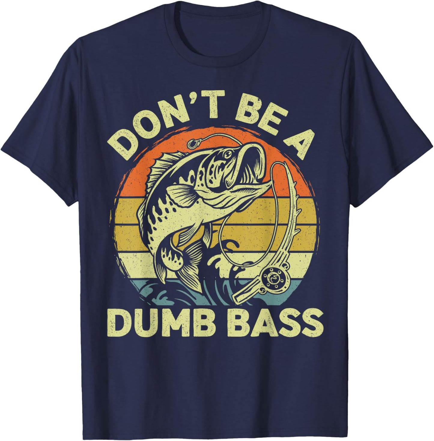 Funny Fishing Dont Be Dumb Bass Funny Dad Fisherman T-Shirt - T-Shirt | Navy
