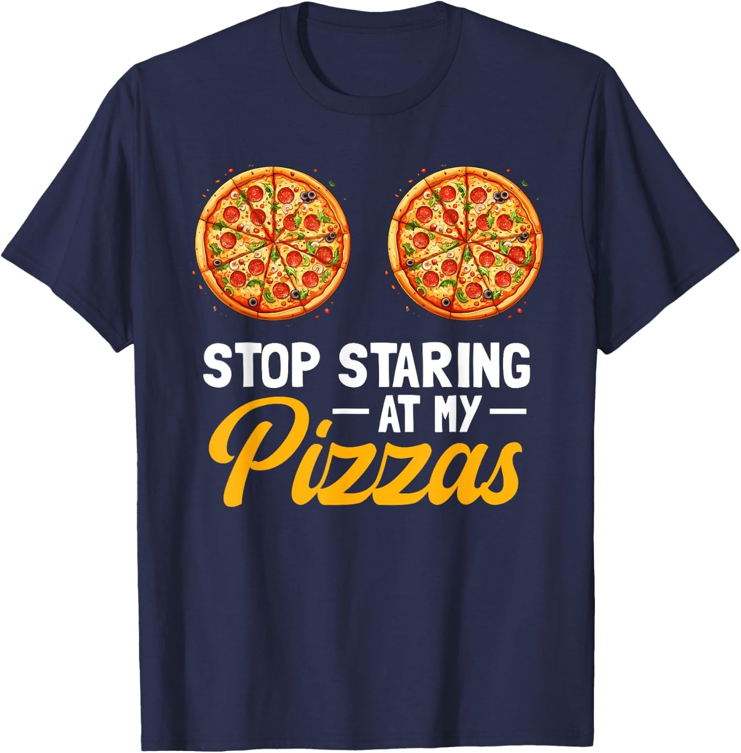 Stop Staring At My Pizzas Pizza Party Women Italian Foodie T-Shirt - T-Shirt | Navy