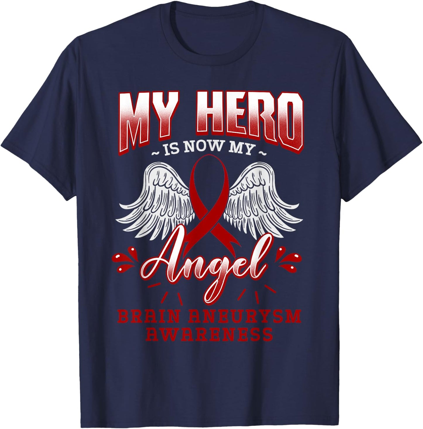 My Hero Is Now My Angel Brain Aneurysm Intracranial Gift T-Shirt - T-Shirt | Navy
