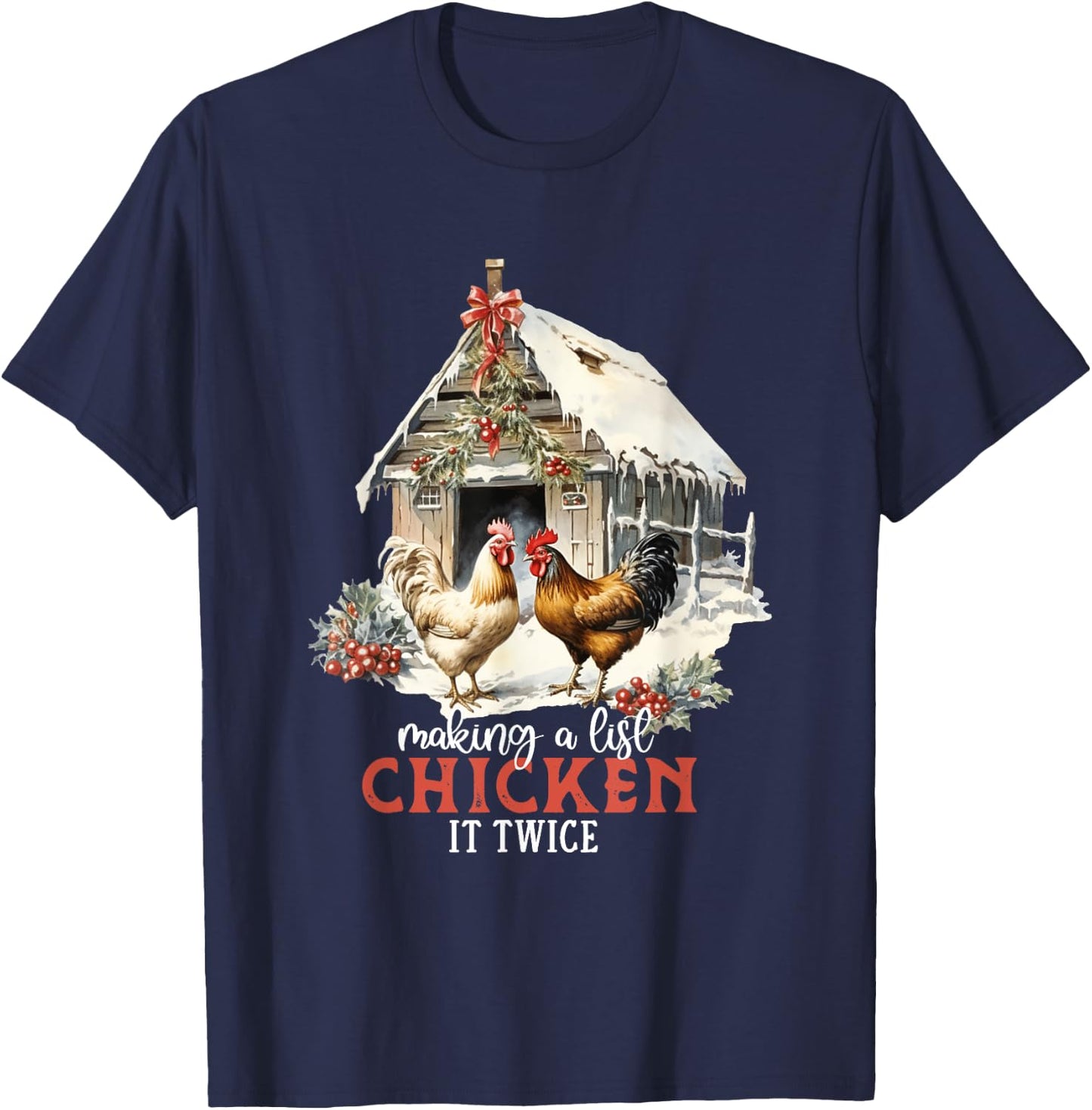 Making A List Chicken It Twice Funny Christmas Pun T-Shirt - T-Shirt | Navy
