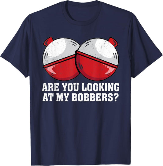 Are You looking At My Bobbers? Funny Fishing T-Shirt - T-Shirt | Navy