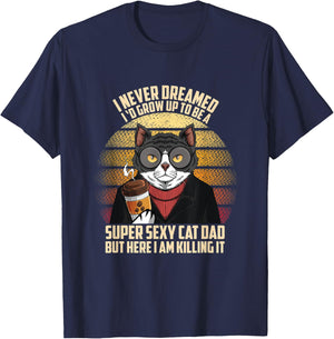 Fathers day I Never Dreamed I'd Grow Up To Be A Sexy Cat Dad Men T-Shirt - T-Shirt | Navy
