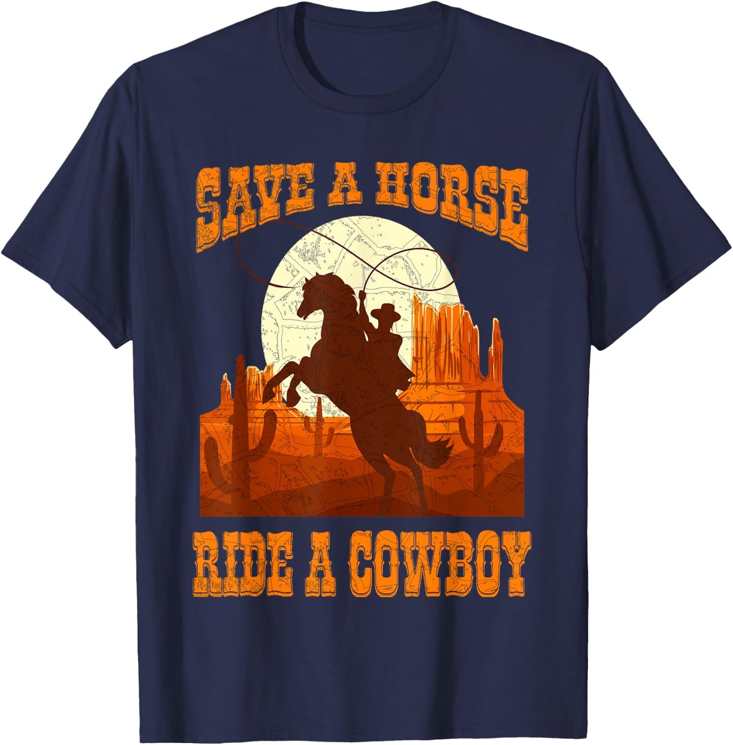 Save A Horse Ride Cowboy Horse Riding Roping Design T-Shirt - T-Shirt | Navy