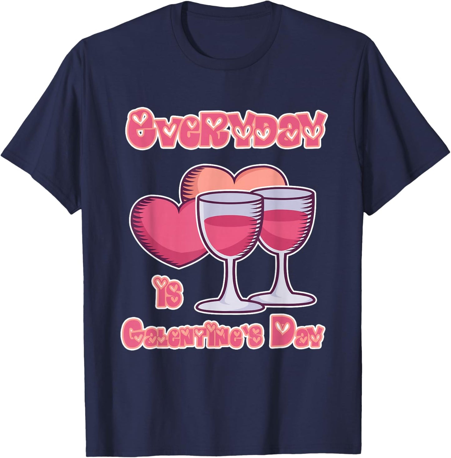 Galentine's Day Gift - Everyday is Galentine's Day T-Shirt - T-Shirt | Navy