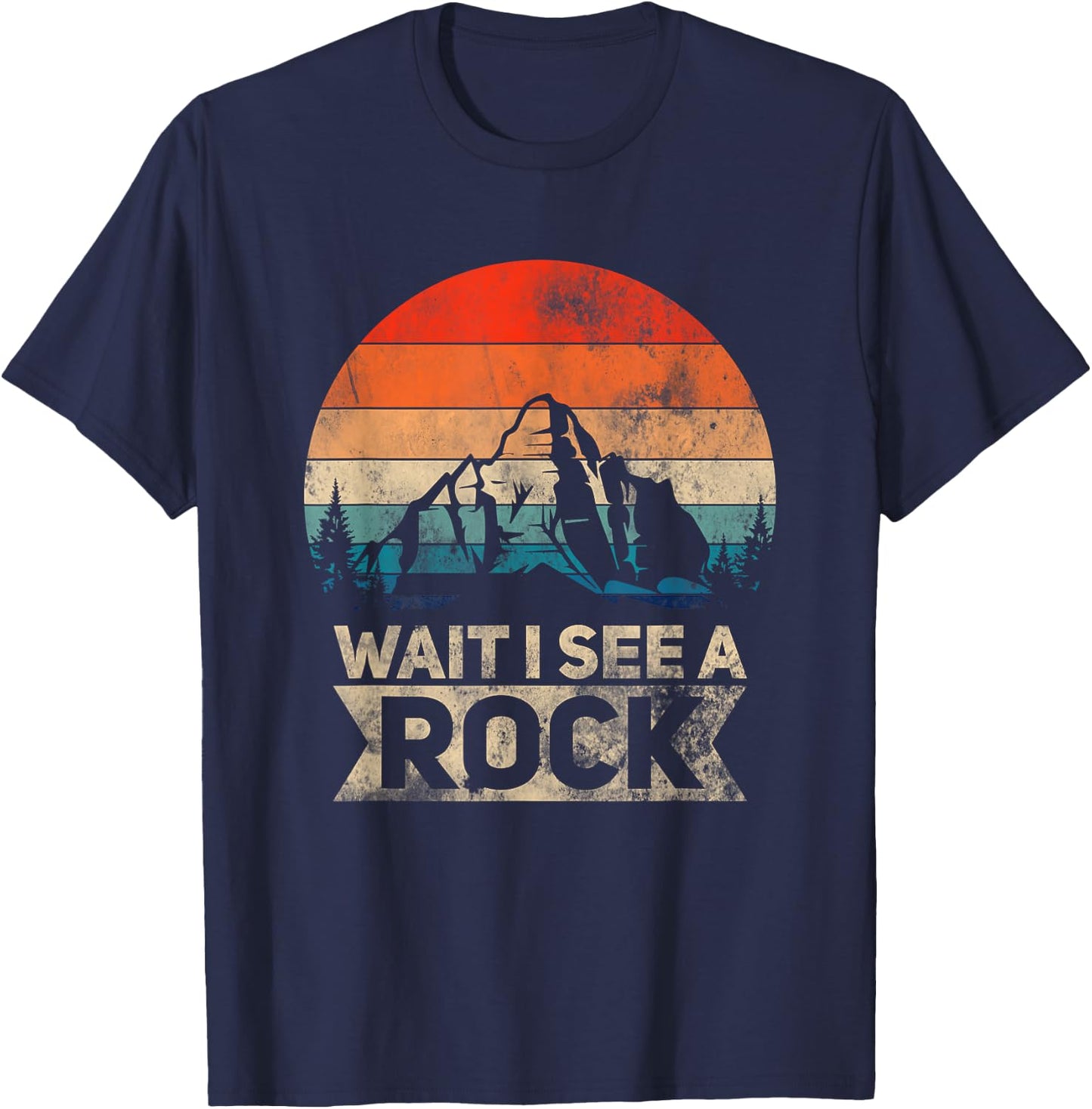 Wait I See A Rock Funny Geologist Idea T-Shirt - T-Shirt | Navy