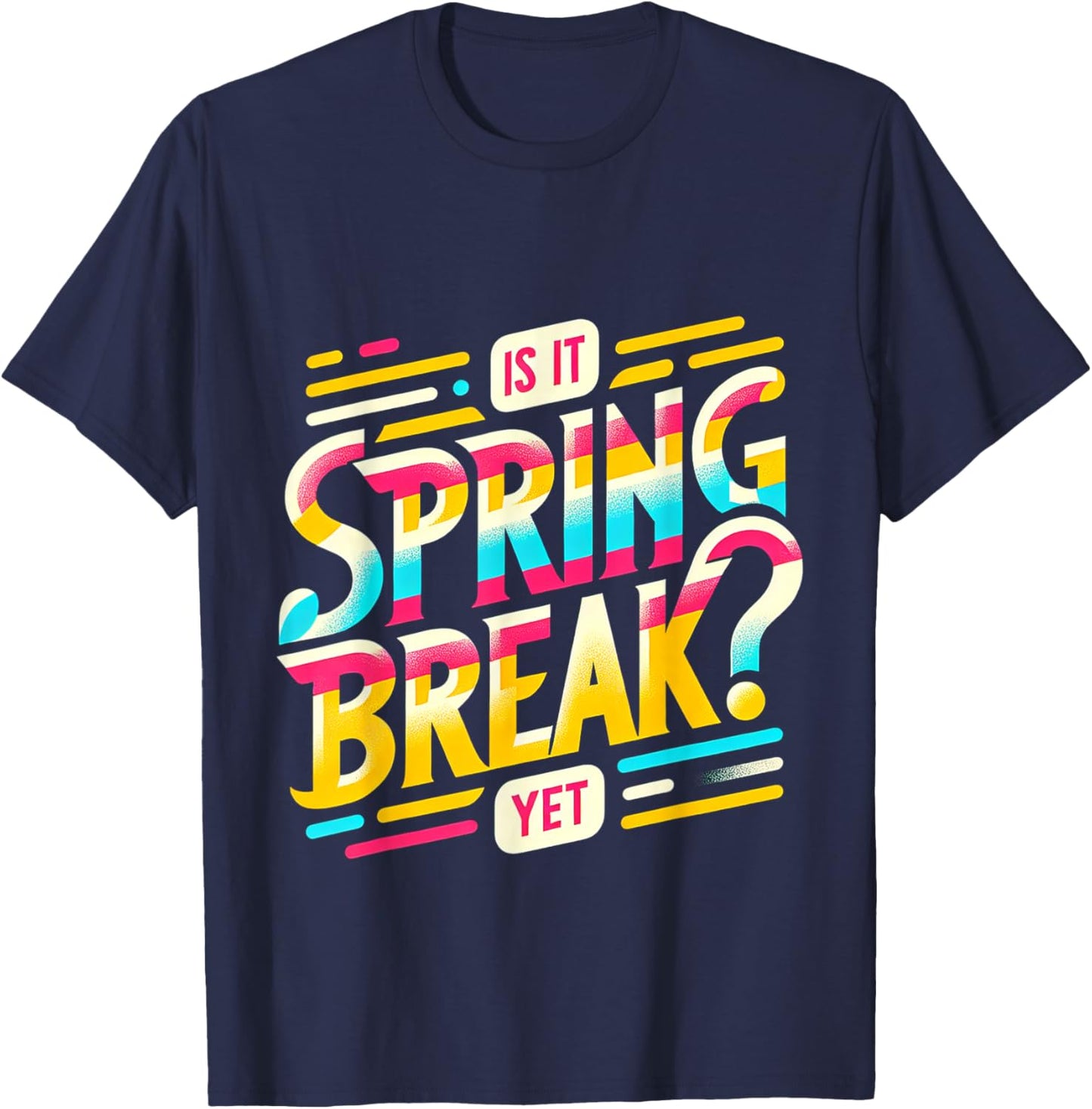 Is It Spring Break Yet T-Shirt - T-Shirt | Navy