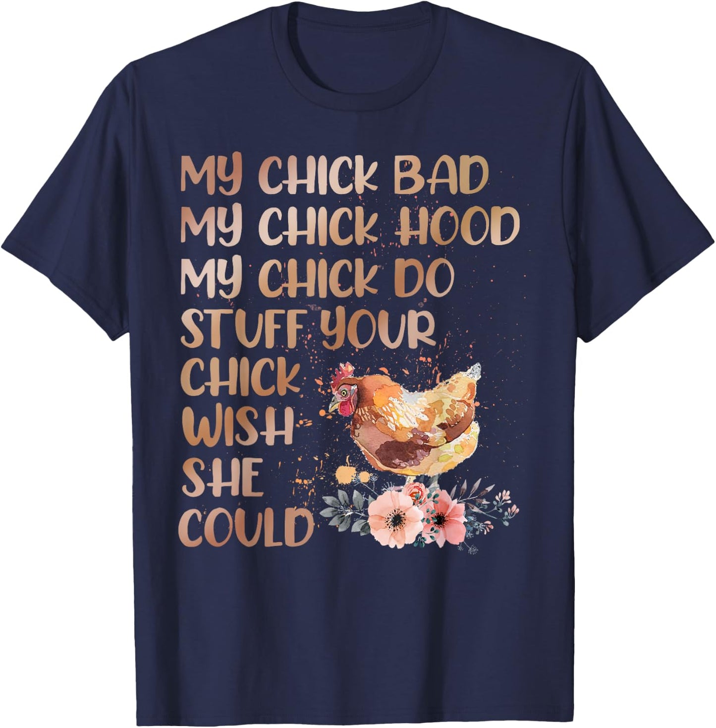 My Chick Bad My Chick Hood My Chick Do Chicken Famer T-Shirt - T-Shirt | Navy