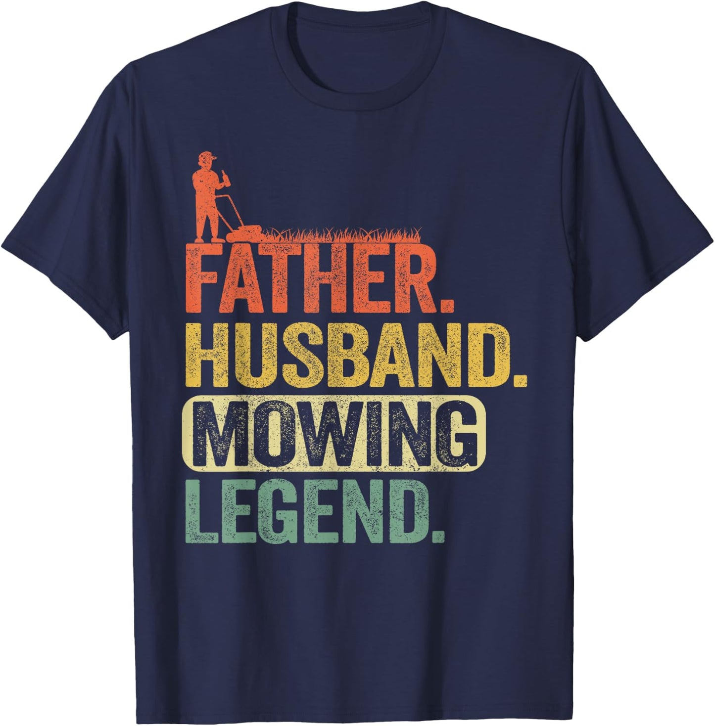 Father Husband Mowing Legend Gardener Dad Funny Lawn Mowing T-Shirt - T-Shirt | Navy
