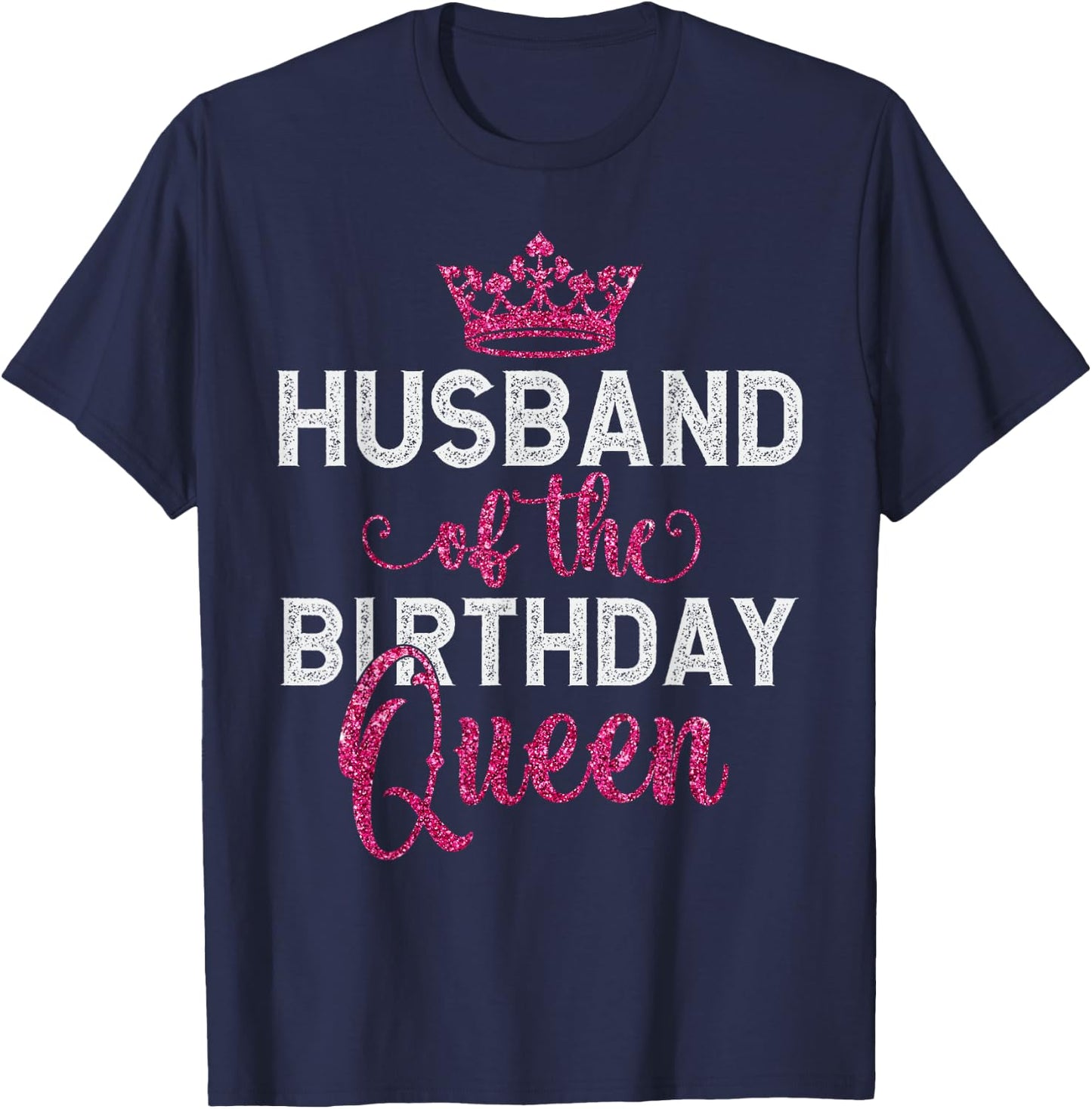 Couples Matching Wife Birthday Husband of The Birthday Queen T-Shirt - T-Shirt | Navy