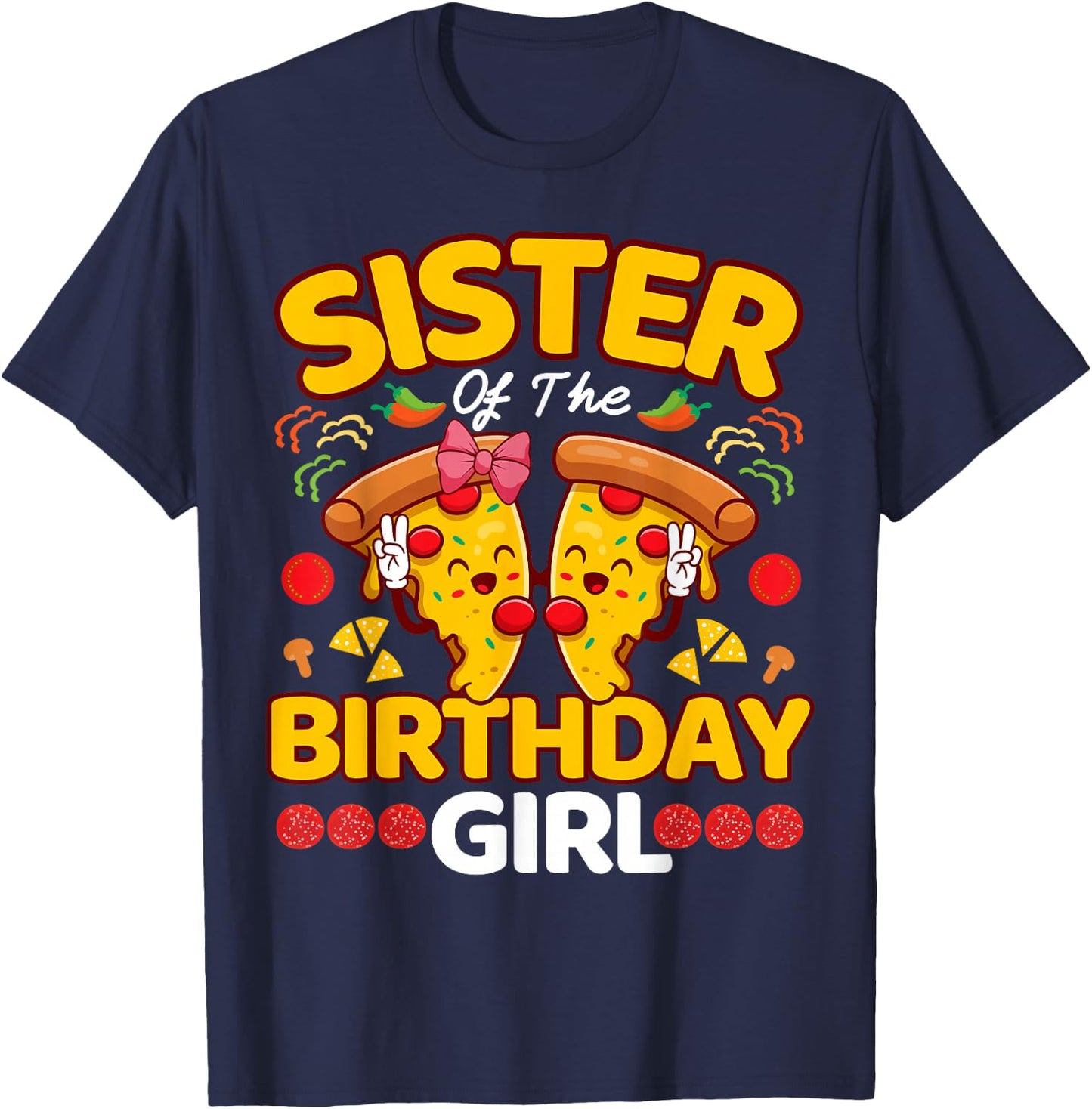 Sister Of The Girl Birthday Pizza Lover Party Kawaii Foodie T-Shirt - T-Shirt | Navy