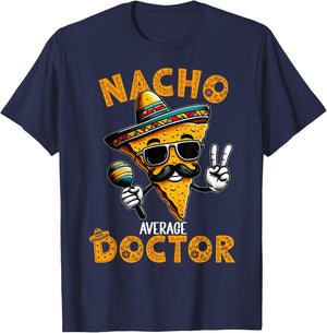Nacho Average Doctor Funny Doctor Cinco De Mayo T-Shirt - T-Shirt | Navy