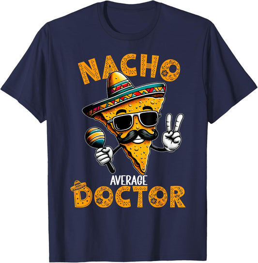 Nacho Average Doctor Funny Doctor Cinco De Mayo T-Shirt - T-Shirt | Navy