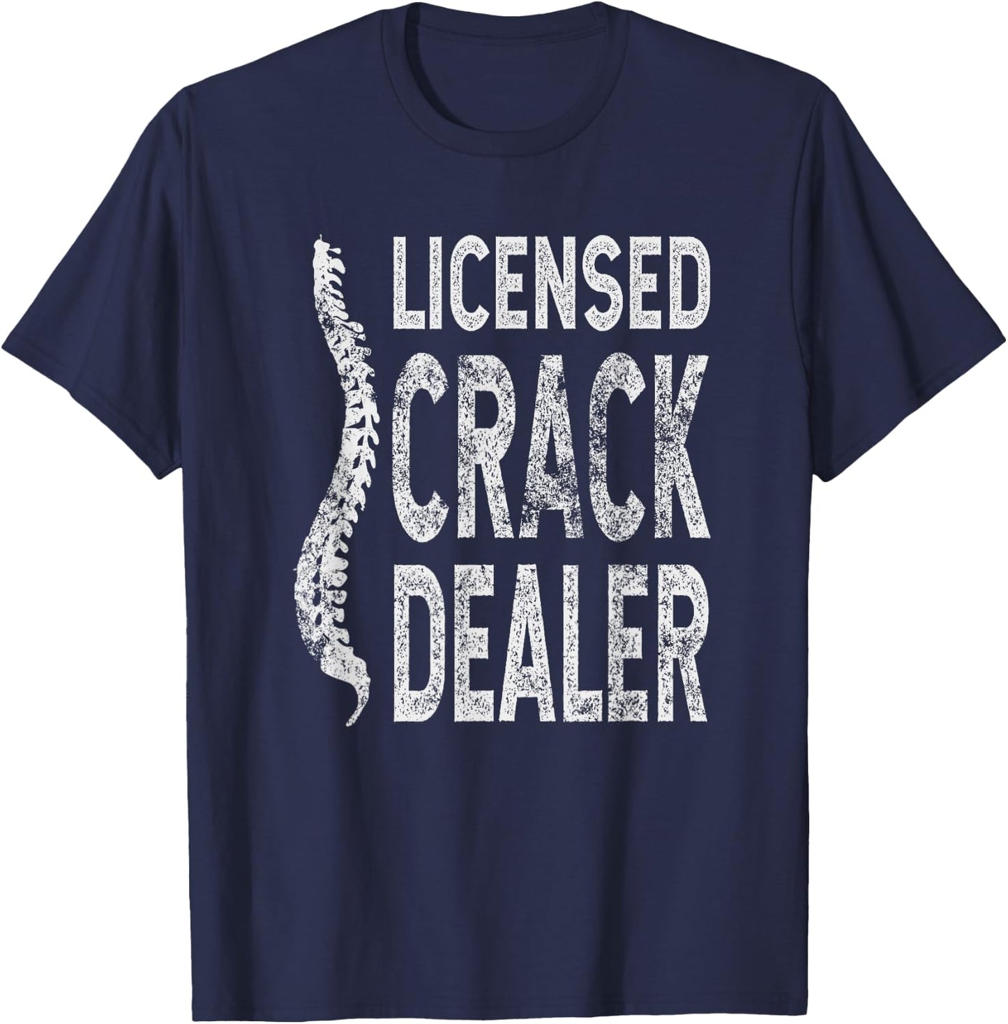 Licensed Crack Dealer Chiropractic Gift, Funny Chiropractor T-Shirt - T-Shirt | Navy
