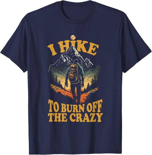 I Hike to Burn Off the Crazy T-Shirt - T-Shirt | Navy